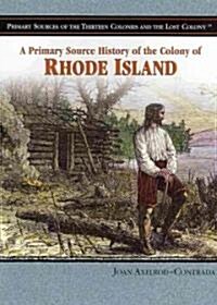 A Primary Source History of the Colony of Rhode Island (Paperback, 1st)