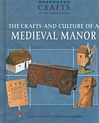 The Crafts and Culture of a Medieval Manor (Library Binding)