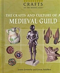 The Crafts and Culture of a Medieval Guild (Library Binding)