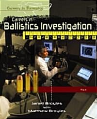 Careers in Ballistics Investigation (Library Binding)
