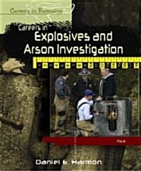 Careers in Explosives and Arson Investigation (Library Binding)