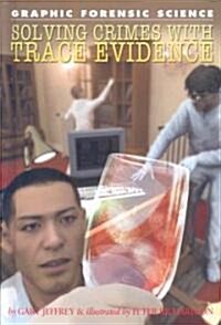 Solving Crimes with Trace Evidence (Library Binding)