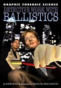 Detective Work with Ballistics (Library Binding)