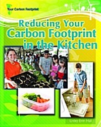 Reducing Your Carbon Footprint in the Kitchen (Library Binding)
