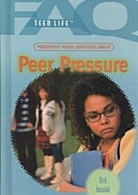 Frequently Asked Questions about Peer Pressure (Library Binding)