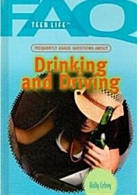 Frequently Asked Questions about Drinking and Driving (Library Binding)