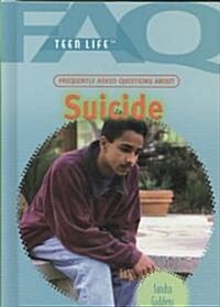 Frequently Asked Questions about Suicide (Library Binding)
