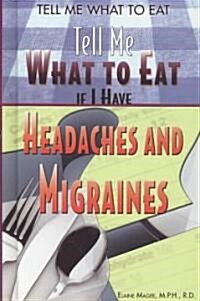 Tell Me What to Eat If I Have Headaches and Migraines (Library Binding)