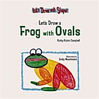 Lets Draw a Frog with Ovals (Library Binding)