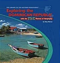 Exploring the Dominican Republic with the Five Themes of Geography (Library Binding)