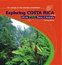 Exploring Costa Rica with the Five Themes of Geography (Library Binding)