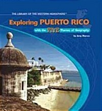 Exploring Puerto Rico with the Five Themes of Geography (Library Binding)