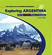 Exploring Argentina with the Five Themes of Geography (Library Binding)