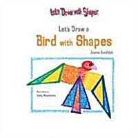 Lets Draw a Bird with Shapes (Library Binding)