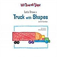 Lets Draw a Truck with Shapes (Library Binding)