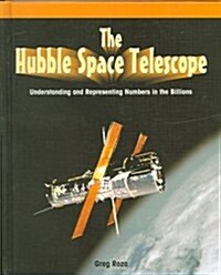 The Hubble Space Telescope: Understanding and Representing Numbers in the Billions (Library Binding)