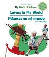 Levers in My World / Palancas En Mi Mundo (Library Binding)