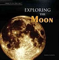 Exploring the Moon (Library Binding)