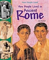 How People Lived in Ancient Rome (Library Binding)
