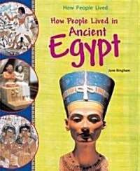 How People Lived in Ancient Egypt (Library Binding)