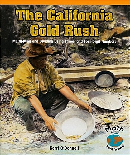 The California Gold Rush: Multiplying and Dividing Using Three- And Four-Digit Numbers (Paperback)
