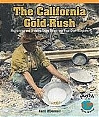 The California Gold Rush: Multiplying and Dividing Using Three- And Four-Digit Numbers (Paperback)