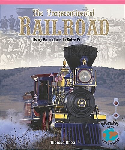 The Transcontinental Railroad: Using Proportions to Solve Problems (Paperback)