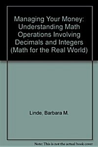 Managing Your Money: Understanding Math Operations Involving Decimals and Integers (Paperback)