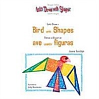 Lets Draw a Bird with Shapes / Vamos a Dibujar Un Ave Usando Figuras (Library Binding)