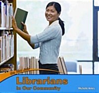 Librarians in Our Community (Library Binding)