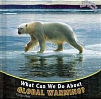 What Can We Do about Global Warming? (Library Binding)