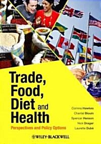 Trade, Food, Diet and Health : Perspectives and Policy Options (Hardcover)