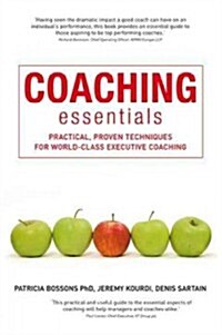 Coaching Essentials : Practical, Proven Techniques for World-class Executive Coaching (Paperback)