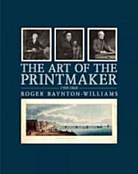 Art of the Printmaker : 1500-1860 (Hardcover)