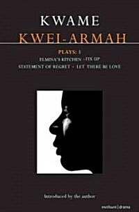 Kwei-Armah Plays: 1 : Elminas Kitchen; Fix Up; Statement of Regret; Let There Be Love (Paperback)