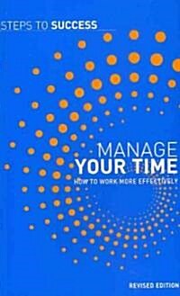 Manage Your Time : How to Work More Effectively (Paperback, Revised ed)