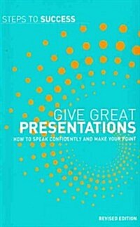 Give Great Presentations : How to Speak Confidently and Make Your Point (Paperback, Rev ed)