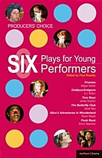 Producers Choice: Six Plays for Young Performers : Promise; Oedipus/Antigone; Tory Boyz; Butterfly Club; Alices Adventures in Wonderland; Punk Rock (Paperback)