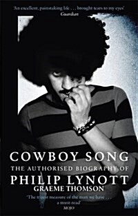 Cowboy Song : The Authorised Biography of Philip Lynott (Paperback)