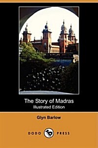 The Story of Madras (Illustrated Edition) (Dodo Press) (Paperback)