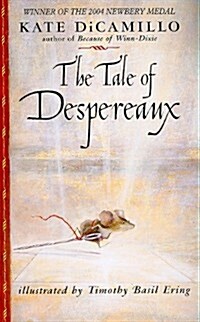 The Tale of Despereaux: Being the Story of a Mouse, a Princess, Some Soup, and a Spool of Thread (Paperback)