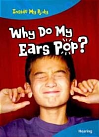 Why Do My Ears Pop?: Hearing (Paperback)
