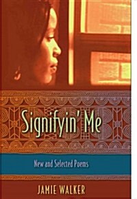 Signifyin Me: New and Selected Poems (Paperback)