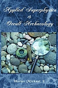 Applied Superphysics & Occult Archaeology (Paperback)