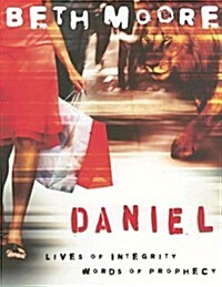 Daniel - Bible Study Book: Lives of Integrity, Words of Prophecy (Paperback, Workbook)