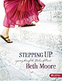 Stepping Up - Bible Study Book: A Journey Through the Psalms of Ascent (Paperback, Workbook)