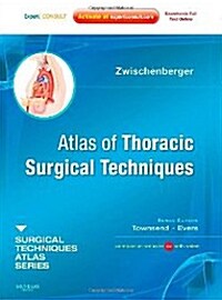 Atlas of Thoracic Surgical Techniques: (A Volume in the Surgical Techniques Atlas Series) (Expert Consult - Online and Print) (Hardcover)