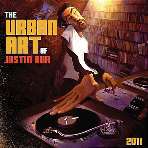 The Urban Art of Justin Bua 2011 Calendar (Paperback, Wall)