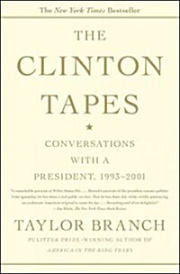 The Clinton Tapes: Conversations with a President, 1993-2001 (Paperback)