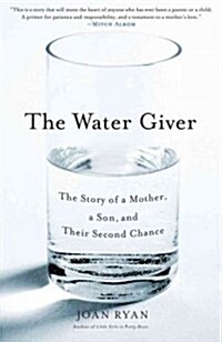 The Water Giver: The Story of a Mother, a Son, and Their Second Chance (Paperback)